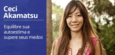 CECI AKAMATSU - EQUILIBRE SUA AUTOESTIMA E SUPERE SEUS MEDOS