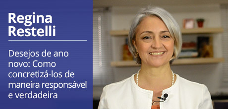 REGINA RESTELLI - Desejos de ano novo: Como concretizá-los de maneira responsável e verdadeira