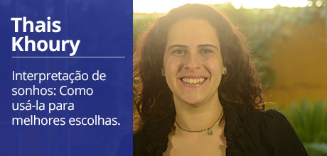 THAÍS KHOURY - Interpretação de sonhos: como usá-la para melhores escolhas.