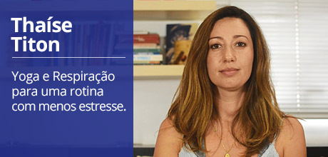 THAÍSE TITON - Yoga e respiração para uma rotina com menos estresse.