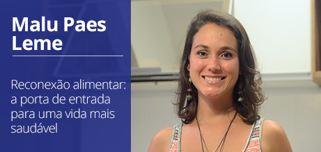 MALU PAES LEME - Reconexão alimentar: a porta de entrada para uma vida mais saudável